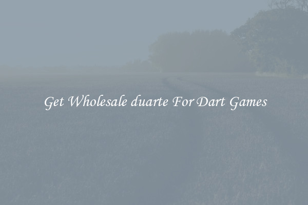 Get Wholesale duarte For Dart Games