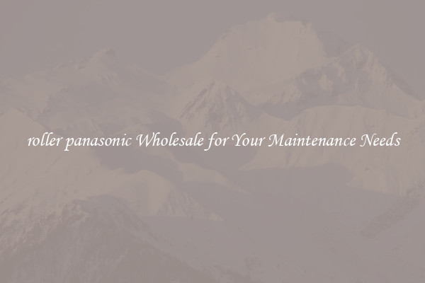 roller panasonic Wholesale for Your Maintenance Needs