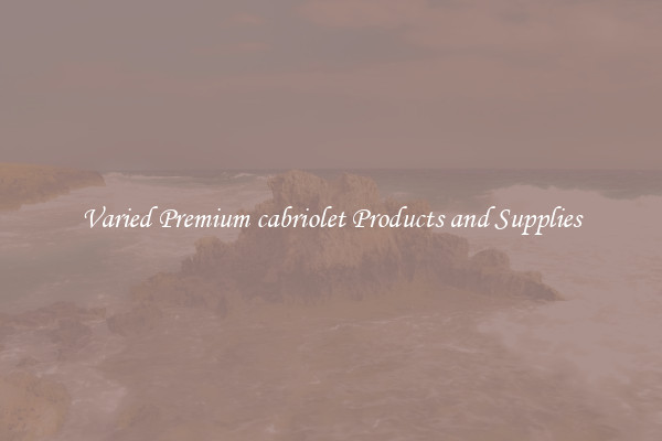 Varied Premium cabriolet Products and Supplies