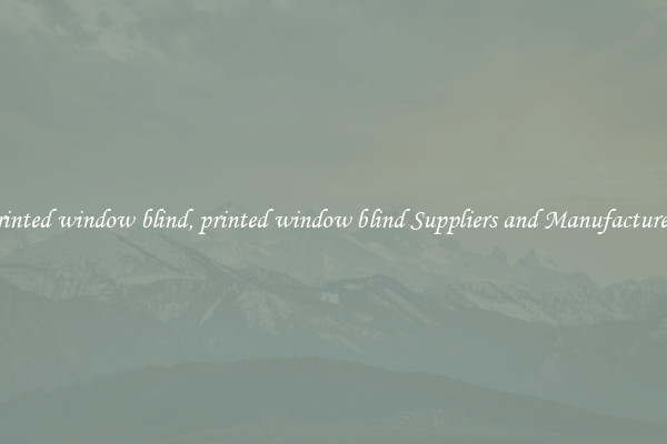 printed window blind, printed window blind Suppliers and Manufacturers