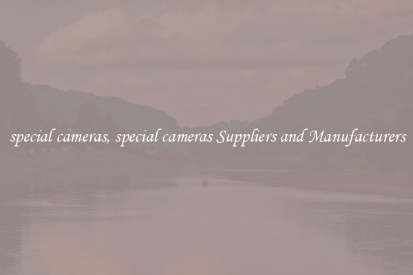 special cameras, special cameras Suppliers and Manufacturers