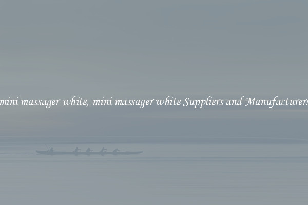 mini massager white, mini massager white Suppliers and Manufacturers