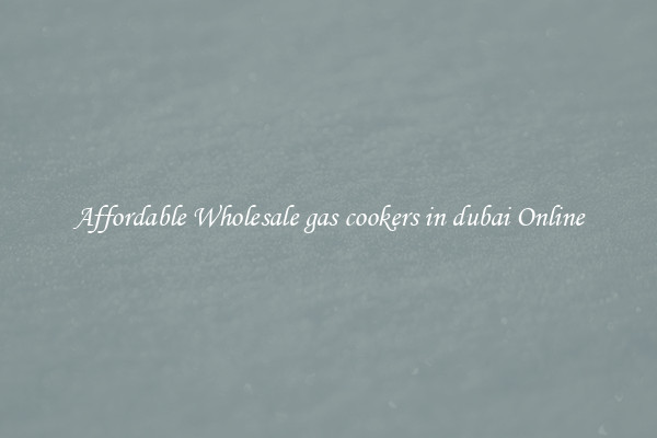 Affordable Wholesale gas cookers in dubai Online