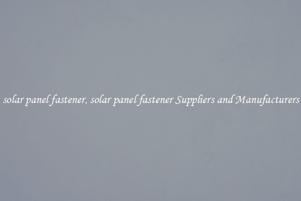 solar panel fastener, solar panel fastener Suppliers and Manufacturers