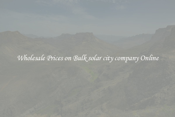 Wholesale Prices on Bulk solar city company Online