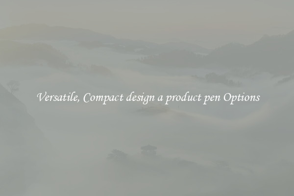 Versatile, Compact design a product pen Options