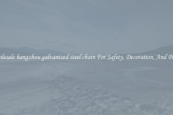 Wholesale hangzhou galvanized steel chain For Safety, Decoration, And Power