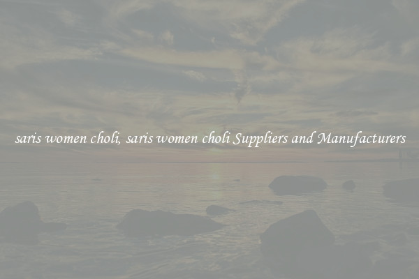 saris women choli, saris women choli Suppliers and Manufacturers