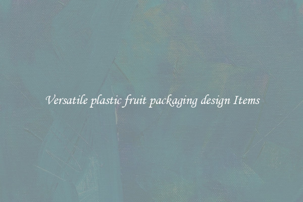 Versatile plastic fruit packaging design Items