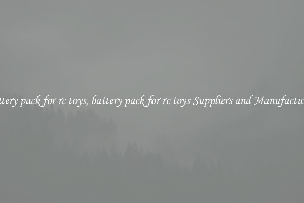 battery pack for rc toys, battery pack for rc toys Suppliers and Manufacturers