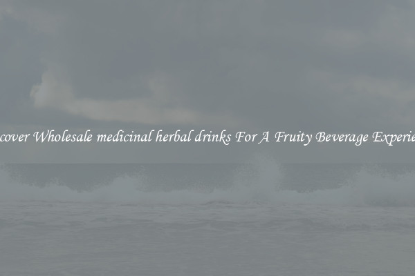 Discover Wholesale medicinal herbal drinks For A Fruity Beverage Experience 
