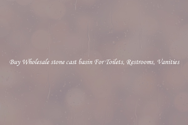 Buy Wholesale stone cast basin For Toilets, Restrooms, Vanities