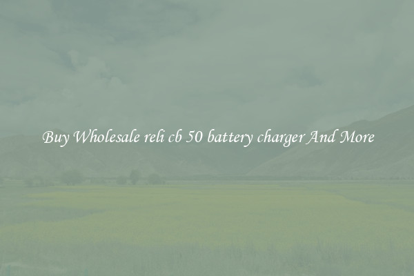 Buy Wholesale reli cb 50 battery charger And More