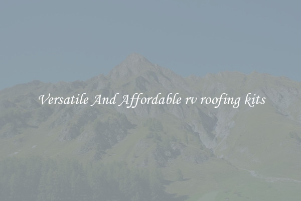 Versatile And Affordable rv roofing kits
