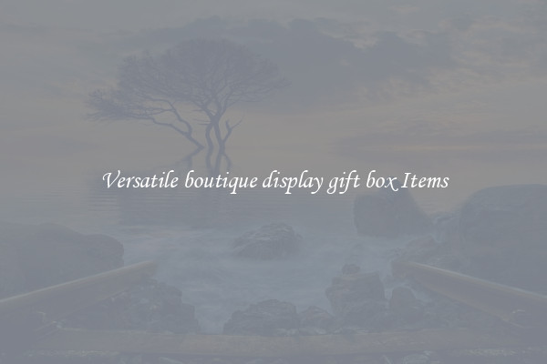 Versatile boutique display gift box Items