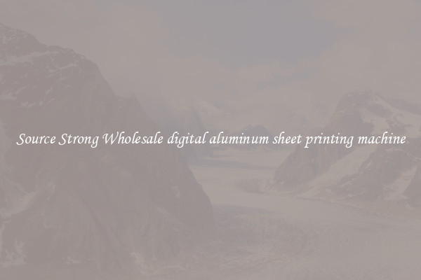 Source Strong Wholesale digital aluminum sheet printing machine