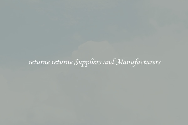 returne returne Suppliers and Manufacturers
