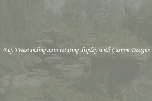 Buy Freestanding auto rotating display with Custom Designs