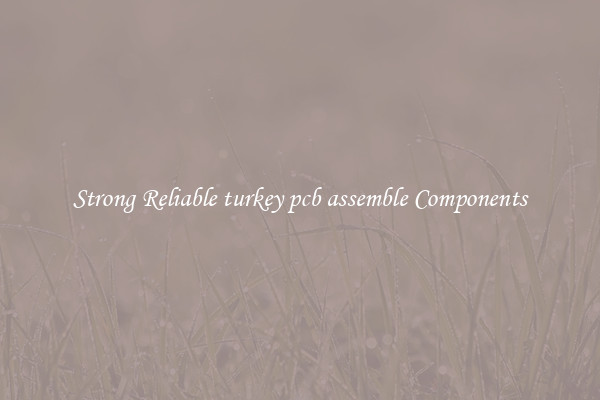 Strong Reliable turkey pcb assemble Components