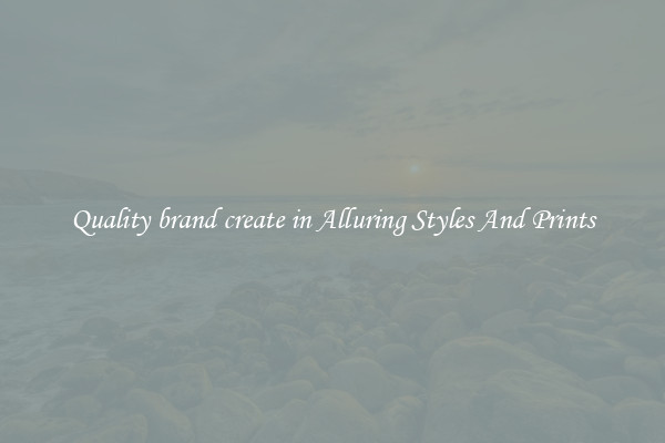 Quality brand create in Alluring Styles And Prints