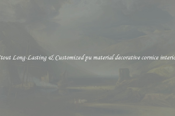 Stout Long-Lasting & Customized pu material decorative cornice interior