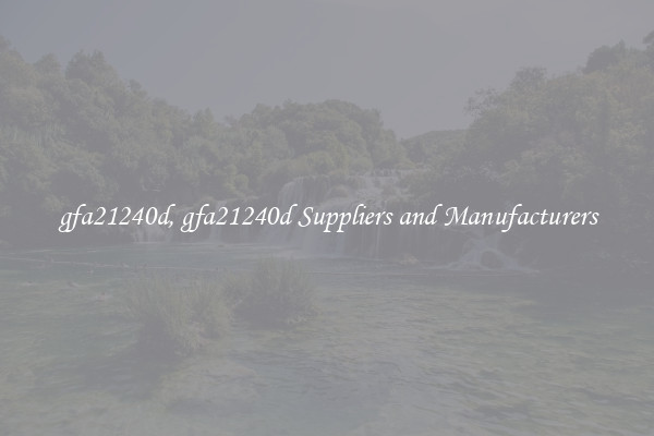 gfa21240d, gfa21240d Suppliers and Manufacturers