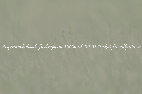 Acquire wholesale fuel injector 16600 cd700 At Pocket-friendly Prices
