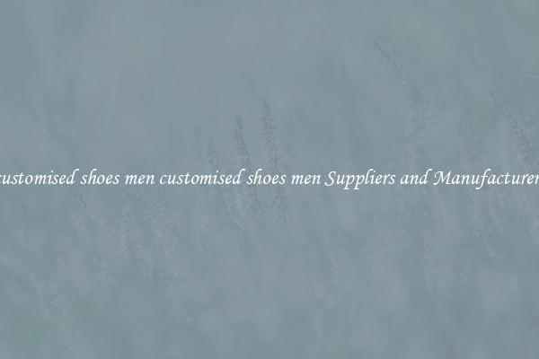 customised shoes men customised shoes men Suppliers and Manufacturers