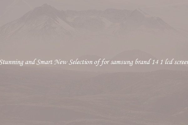 Stunning and Smart New Selection of for samsung brand 14 1 lcd screen