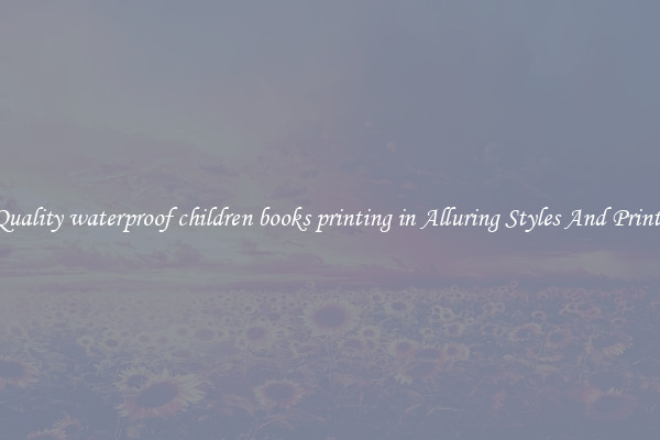 Quality waterproof children books printing in Alluring Styles And Prints