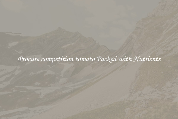 Procure competition tomato Packed with Nutrients
