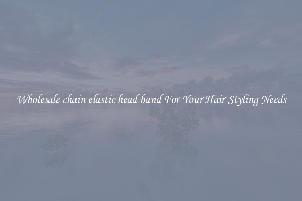 Wholesale chain elastic head band For Your Hair Styling Needs