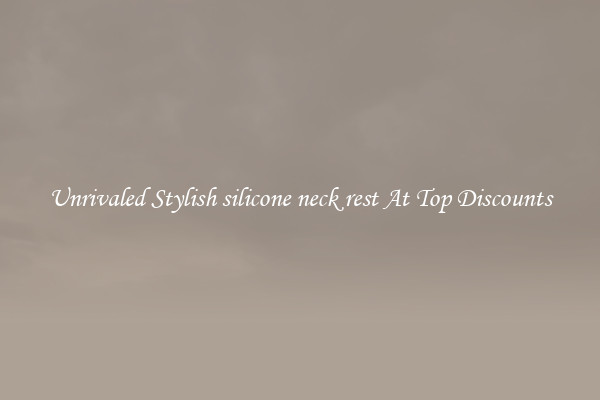 Unrivaled Stylish silicone neck rest At Top Discounts