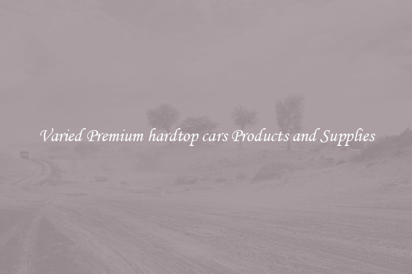 Varied Premium hardtop cars Products and Supplies