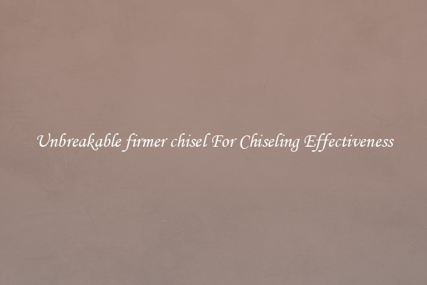 Unbreakable firmer chisel For Chiseling Effectiveness