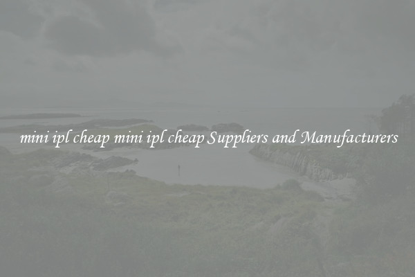 mini ipl cheap mini ipl cheap Suppliers and Manufacturers