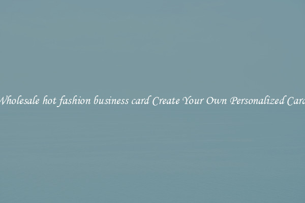 Wholesale hot fashion business card Create Your Own Personalized Cards