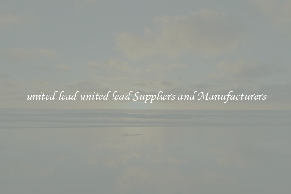 united lead united lead Suppliers and Manufacturers